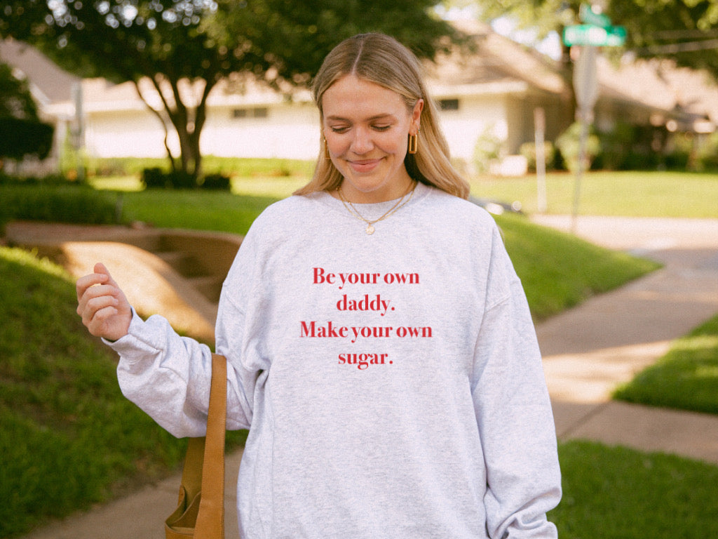 Be Your Own Daddy Sweatshirt & Hoodie