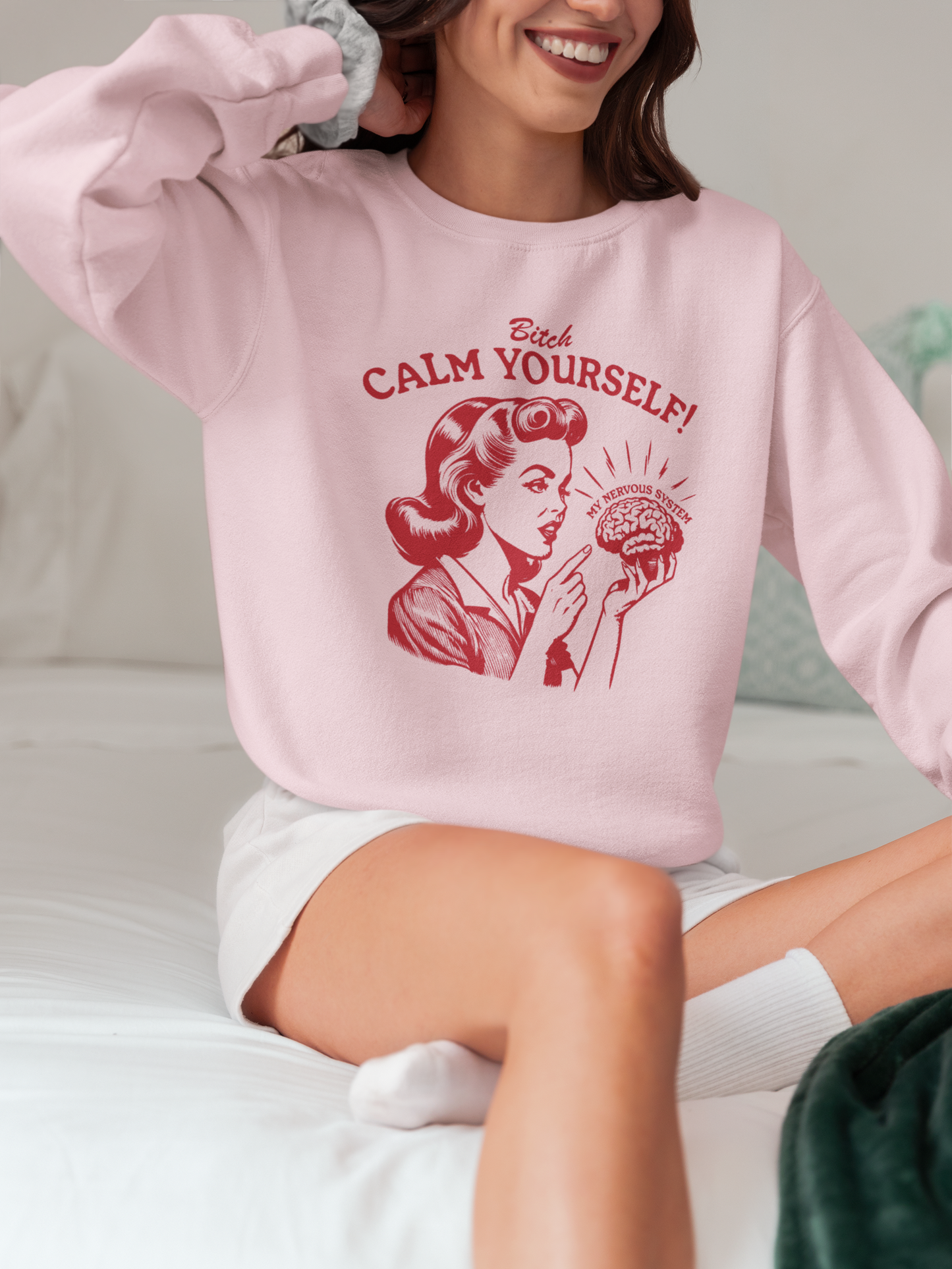 B*tch Calm Yourself Sweatshirt & Hoodie