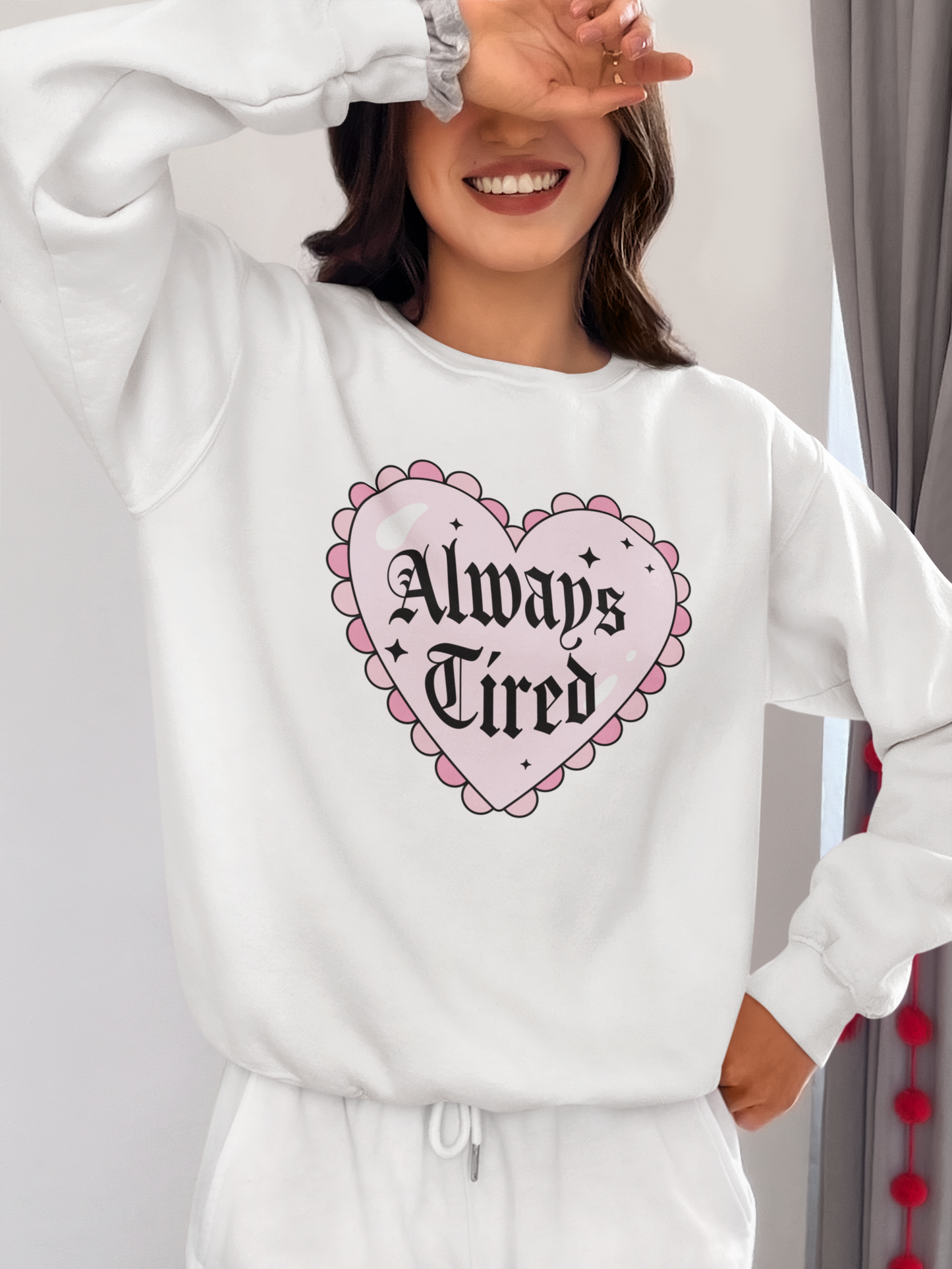 Always Tired Sweatshirt & Hoodie